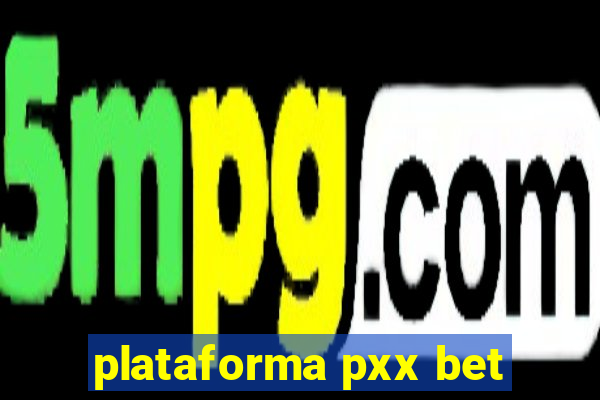 plataforma pxx bet